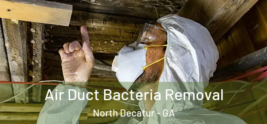  Air Duct Bacteria Removal North Decatur - GA
