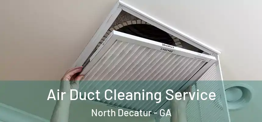  Air Duct Cleaning Service North Decatur - GA