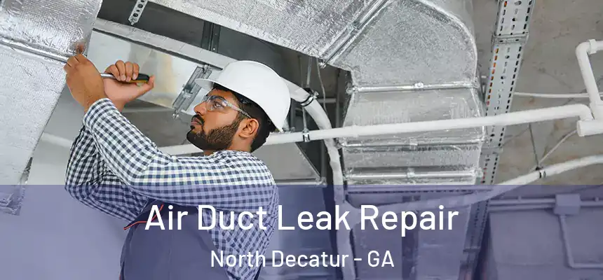  Air Duct Leak Repair North Decatur - GA