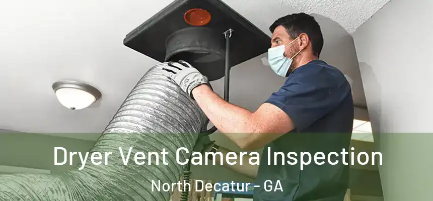  Dryer Vent Camera Inspection North Decatur - GA