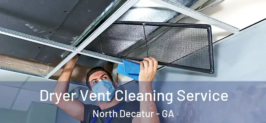  Dryer Vent Cleaning Service North Decatur - GA