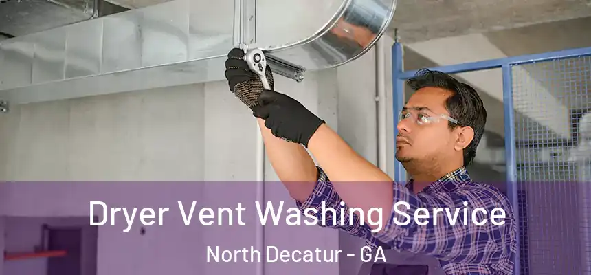  Dryer Vent Washing Service North Decatur - GA