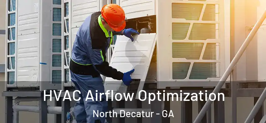  HVAC Airflow Optimization North Decatur - GA