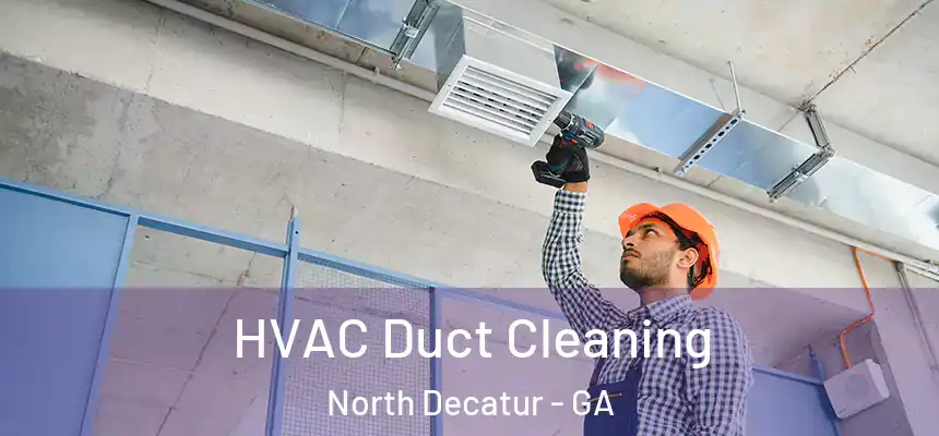  HVAC Duct Cleaning North Decatur - GA