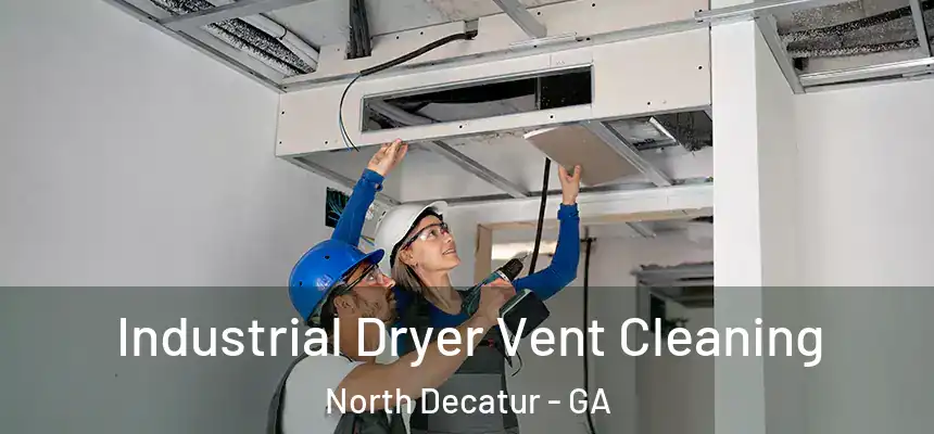  Industrial Dryer Vent Cleaning North Decatur - GA