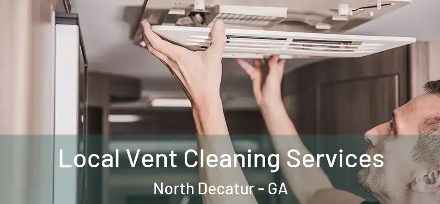  Local Vent Cleaning Services North Decatur - GA