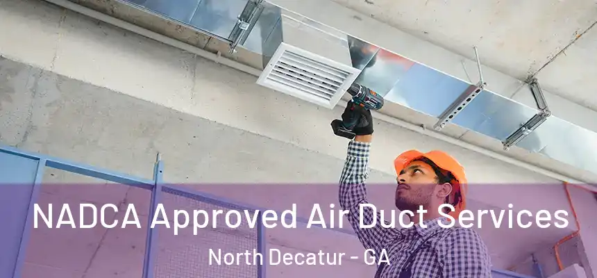  NADCA Approved Air Duct Services North Decatur - GA
