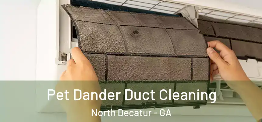  Pet Dander Duct Cleaning North Decatur - GA