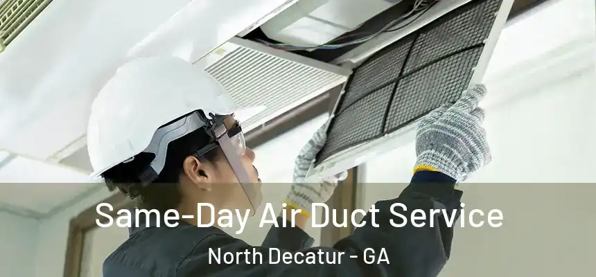  Same-Day Air Duct Service North Decatur - GA