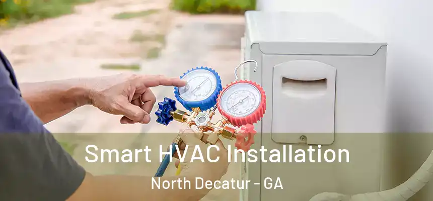  Smart HVAC Installation North Decatur - GA